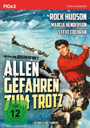 Allen Gefahren zum Trotz (Back to God’s Country) / Arktisches Wildnis-Abenteuer mit Starbesetzung (Pidax Film-Klassiker)
