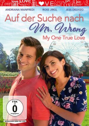 Auf der Suche nach Mr. Wrong - My One True Love