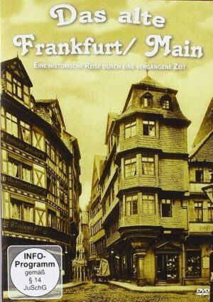 Das alte Frankfurt - Eine historische Reise durch eine vergangene Zeit