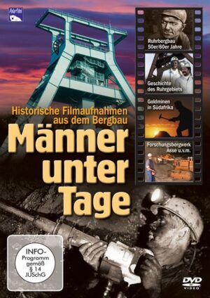 Männer unter Tage - Historische Filmaufnahmen aus dem Bergbau